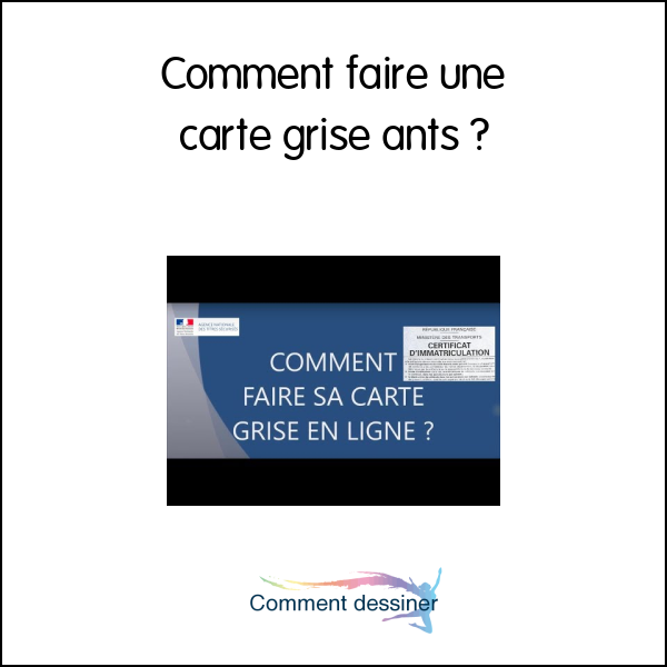 Comment faire une carte grise ants